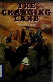 book cover of The Changing Land by Roger Zelazny