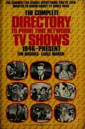 book cover of The Complete Directory to Prime Time Network and Cable TV Shows 1946–Present by Tim & Earle Marsh Brooks
