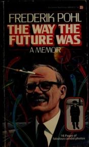 book cover of The Way the Future Was by edited by Frederik Pohl