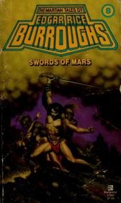 book cover of Martian Tales of Edgar Rice Burroughs, 08, Swords of Mars by Едгар Райс Барроуз