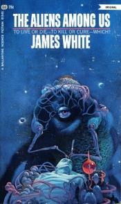 book cover of The Aliens Among Us (Sector General 3) by James White