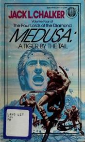 book cover of Medusa: A Tiger by the Tail by Jack L. Chalker