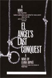 book cover of El Angel's last conquest by Elvira Orphée