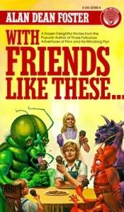 book cover of With Friends Like These by Alan Dean Foster