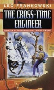 book cover of Cross Time Engineer: 1 (Adventures of Conrad Stargard, Book 1) by Leo Frankowski