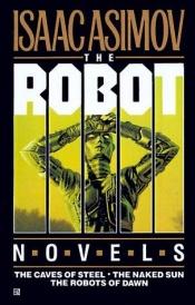 book cover of THE ROBOT NOVELS - Elijah Baley: The Caves of Steel; The Naked Sun by Isaac Asimov
