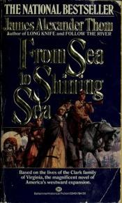 book cover of From Sea to Shining Sea [Clark Family] by James Alexander Thom