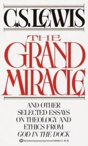 book cover of The grand miracle : and other selected essays on theology and ethics from God in the Dock by C. S. 루이스