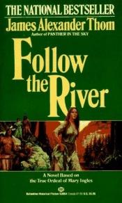 book cover of Follow the River by James Alexander Thom