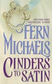 book cover of Cinders to Satin by Fern Michaels