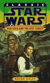 book cover of Han Solo and the Lost Legacy (Classic Star Wars) by Brian Daley