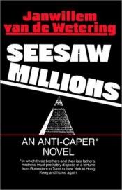 book cover of Seesaw Millions by Janwillem van de Wetering