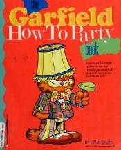 book cover of The Garfield - How to Party Book by Jim Davis