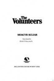 book cover of The volunteers by Moacyr Scliar