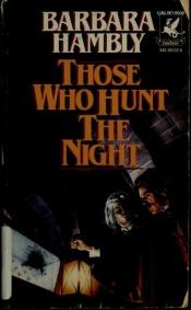 book cover of Those Who Hunt the Night by Barbara Hambly