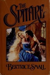 book cover of The Spitfire by Bertrice Small