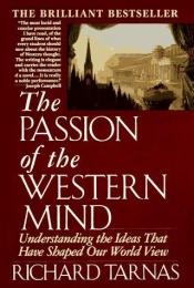 book cover of The passion of the Western mind : understanding the ideas that have shaped our world view by Richard Tarnas