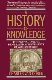 book cover of A History of Knowledge: The Pivotal Events, People, and Achievements of World History by Charles Van Doren