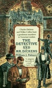 book cover of The Detective and Mr. Dickens: Being an Account of the Macbeth Murders and the Strange Events Surrounding Them by William J. Palmer