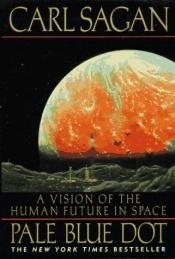book cover of Pale Blue Dot: A Vision of the Human Future in Space by Carl Sagan