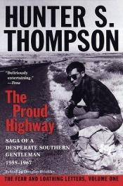 book cover of The Proud Highway: Saga of a Desperate Southern Gentleman, 1955-1967 (The Fear and Loathing Letters, Vol. 1) by Гантер Томпсон