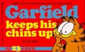 book cover of Garfield Keeps His Chins Up: His 23rd Book by Jim Davis