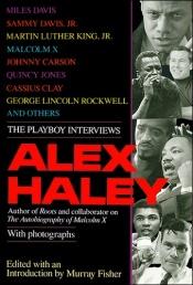 book cover of Alex Haley: The Playboy Interviews by Alex Haley