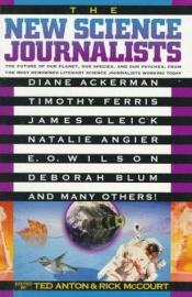 book cover of The new science journalists by Ted Anton