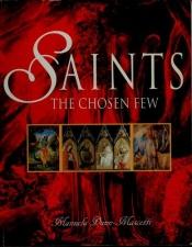 book cover of Saints: The Chosen Few by Manuela Dunn Mascetti