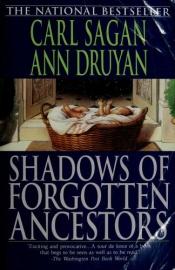 book cover of Shadows of Forgotten Ancestors by Ann Druyan|كارل ساغان