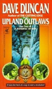 book cover of A Handful of Men: Part 2 - Upland Outlaws by Dave Duncan