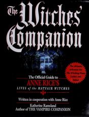 book cover of The Witches' Companion: the Official Guide to Anne Rice´s Lives of the Mayfair Witches by Katherine Ramsland