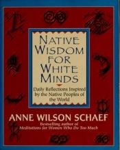 book cover of Native Wisdom for White Minds by Anne Wilson Schaef