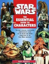 book cover of Star Wars: The Essential Guide to Characters by Andy Mangels