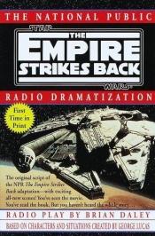 book cover of The Empire Strikes Back: The National Public Radio Dramatization by Brian Daley