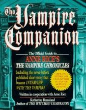 book cover of The Vampire Companion: The Official Guide to Anne Rice´s Vampire Chronicles by Katherine Ramsland