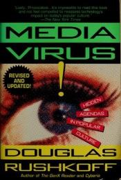 book cover of Media Virus: Hidden Agendas In Popular Culture by Douglas Rushkoff