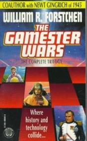 book cover of The Gamester Wars 3-in-1 by William R. Forstchen