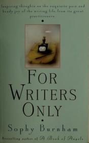 book cover of For Writers Only by Sophy Burnham