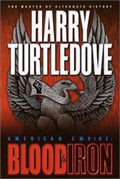 book cover of American Empire: Blood & Iron (book 1) by Harry Turtledove