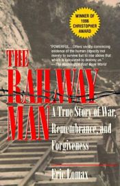 book cover of The Railway Man: A POW's Searing Account of War, Brutality and Forgiveness by Eric Lomax