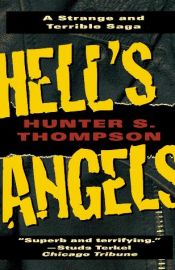 book cover of Hell's Angels: The Strange and Terrible Saga of the Outlaw Motorcycle Gangs by Хънтър Томпсън