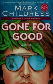 book cover of Gone for Good by Mark Childress