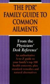 book cover of The PDR family guide to common ailments by 