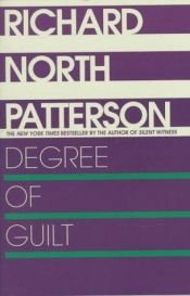 book cover of Degree of guilt by Richard North Patterson
