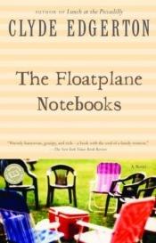 book cover of Floatplane Notebooks by Clyde Edgerton