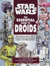 book cover of Star Wars : The Essential Guide to Droids by Daniel Wallace