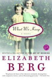 book cover of What We Keep by Elizabeth Berg