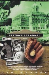 book cover of Castro's Curveball by Tim Wendel