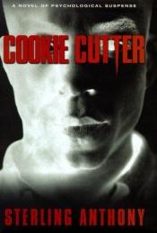 book cover of Cookie cutter by Sterling Anthony